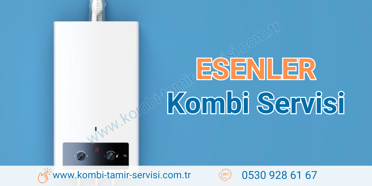 Esenler Kombi Servisi