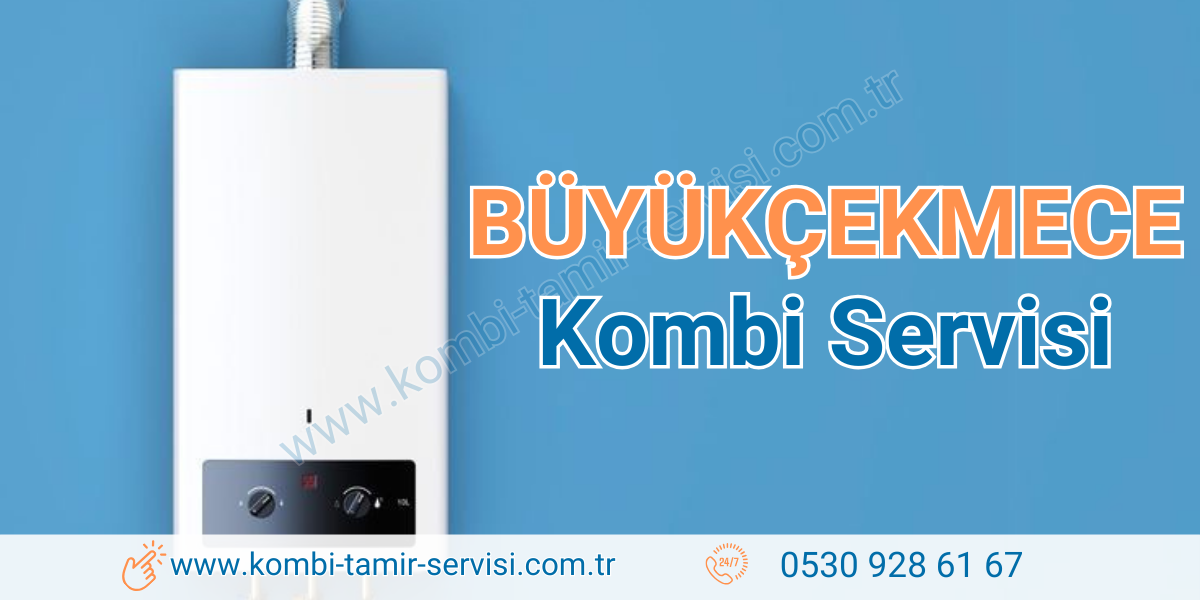 Büyükçekmece Kombi Servisi