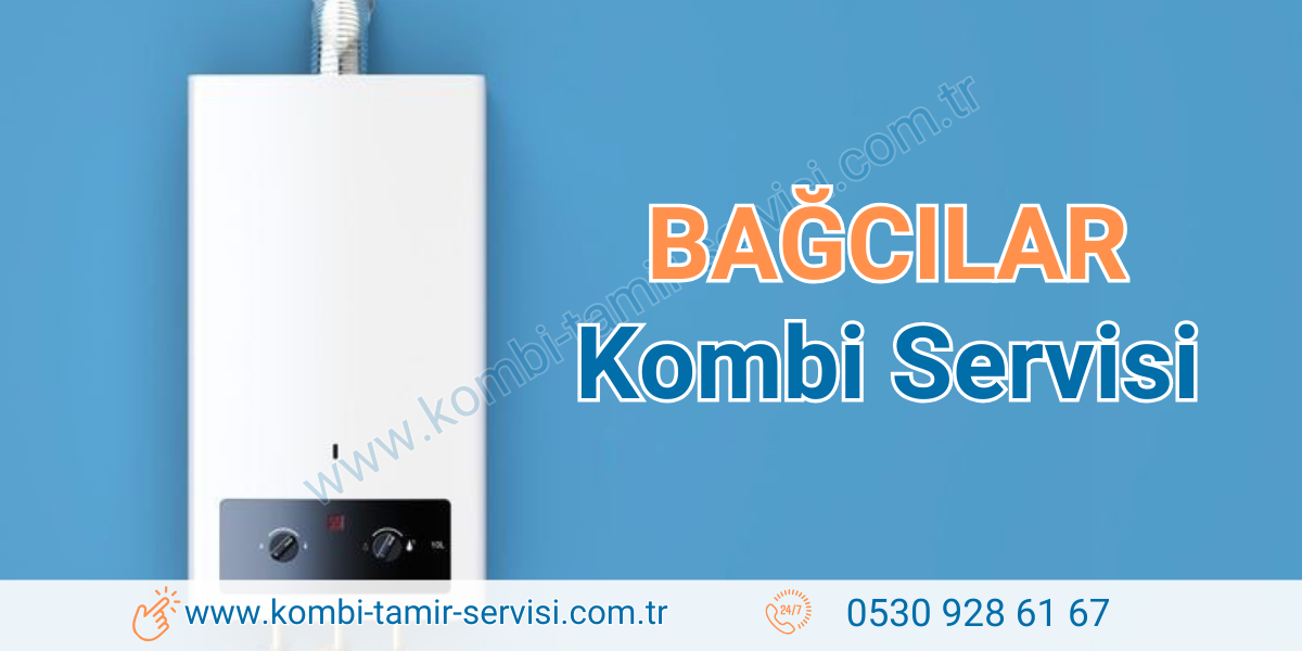 Bağcılar Kombi Servisi