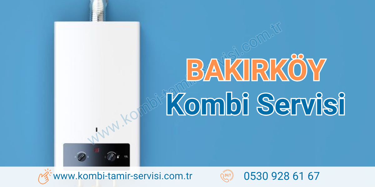 Bakırköy Kombi Servisi